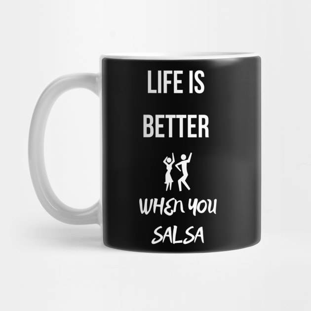 life is better when you salsa by Fredonfire